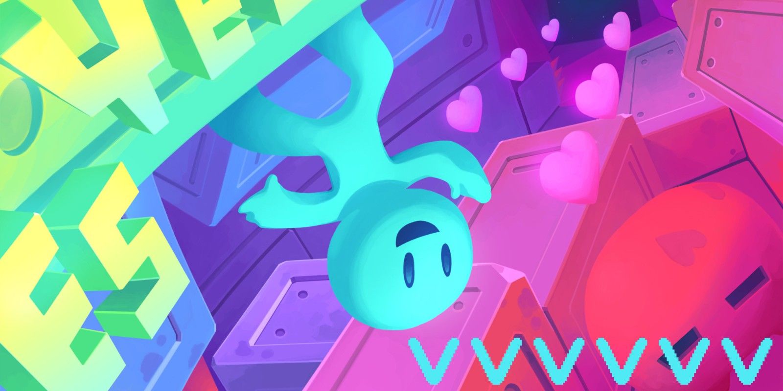 VVVVVV Colorful Promo Image of aqua guy upside down with love hearts next to them.