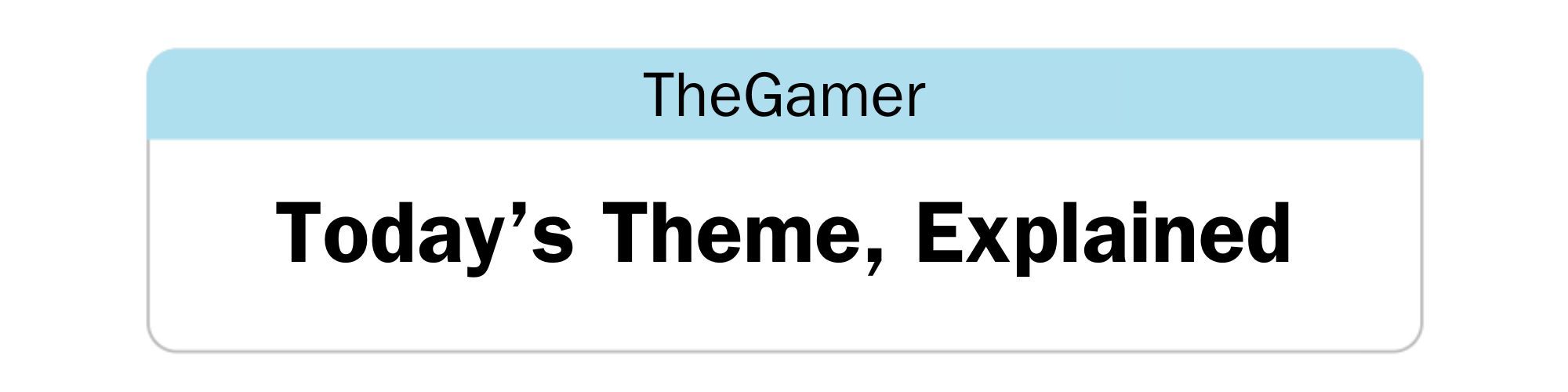 NYT Strands-inspired text box that reads: TheGamer - Today's Theme, Explained