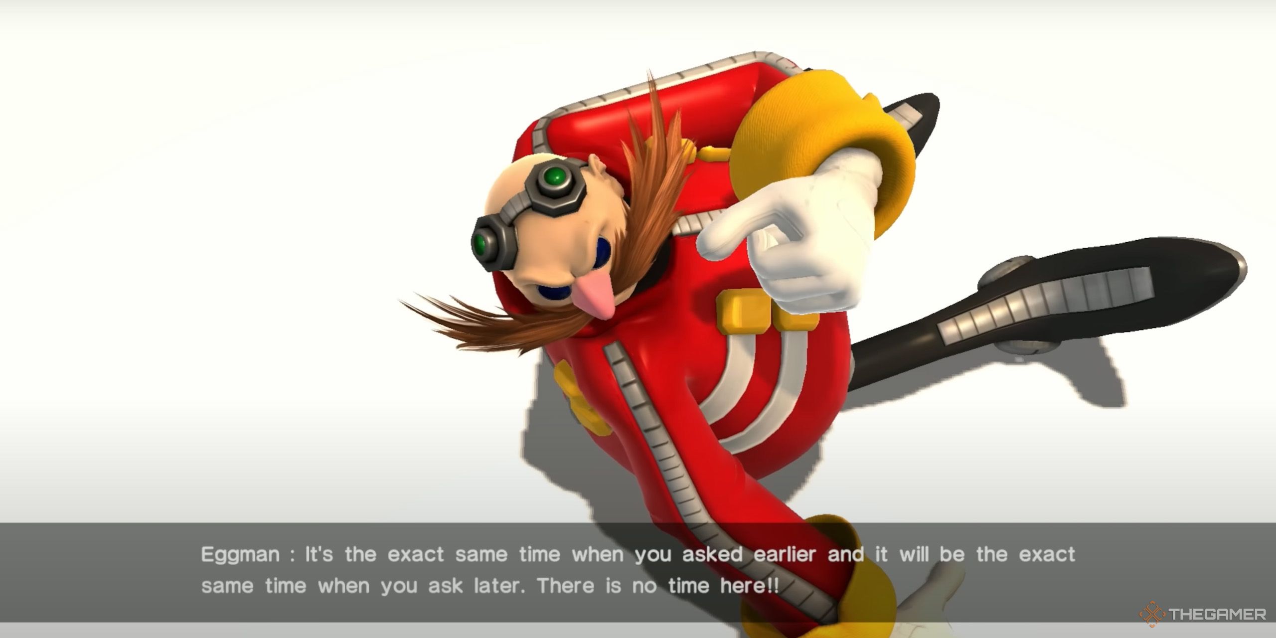 Eggman from Sonic X Shadow Generations telling his younger self, "It's the exact same time when you asked earlier, and it will be the exact same time when you ask later. There is no time here!"