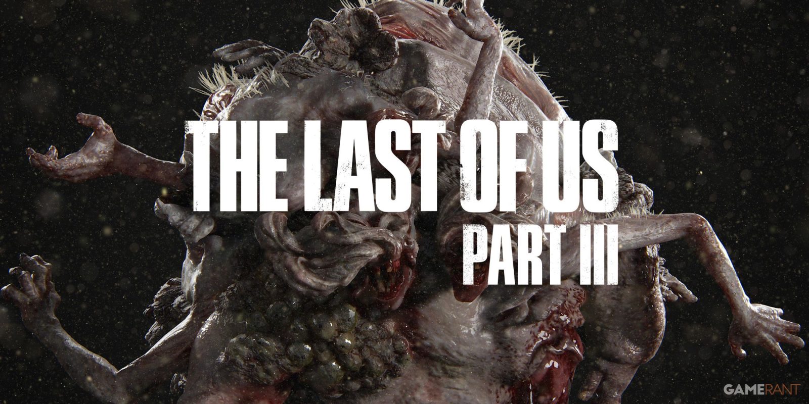 The Last of Us Part 3 Needs to Tread Carefully With Its Next Infected Types