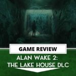 Alan Wake 2: The Lake House DLC Review  Spooky and Creaky | The Outerhaven