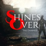 Explore the Dark Narrative of Shines Over: The Damned on Xbox