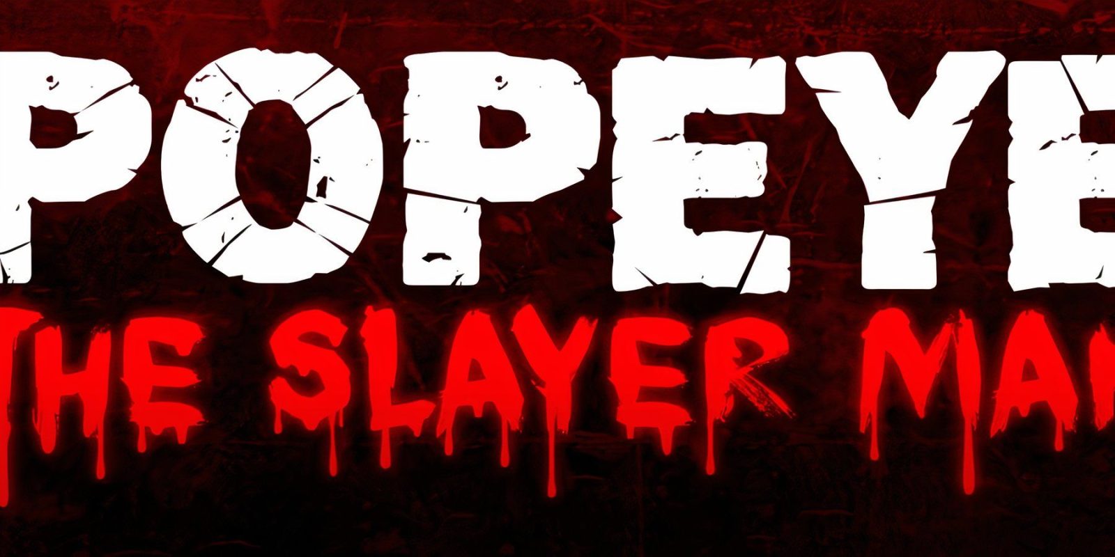 Popeye The Slayer Man Will Be Released In 2025