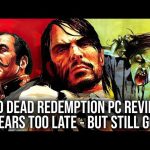 Red Dead Redemption PC Tech Review: The best way to play a stone-cold classic