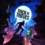 Thick as Thieves Has Serious Thief Vibes