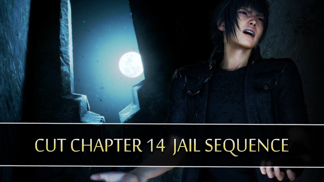 FINAL FANTASY XV | Cut Chapter 14 Jail Sequence - YouTube