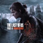 The Last of Us Part 2 Remastered Locks Down PC Release Date