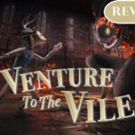 Venture To The Vile: Review - Gamer Social Club