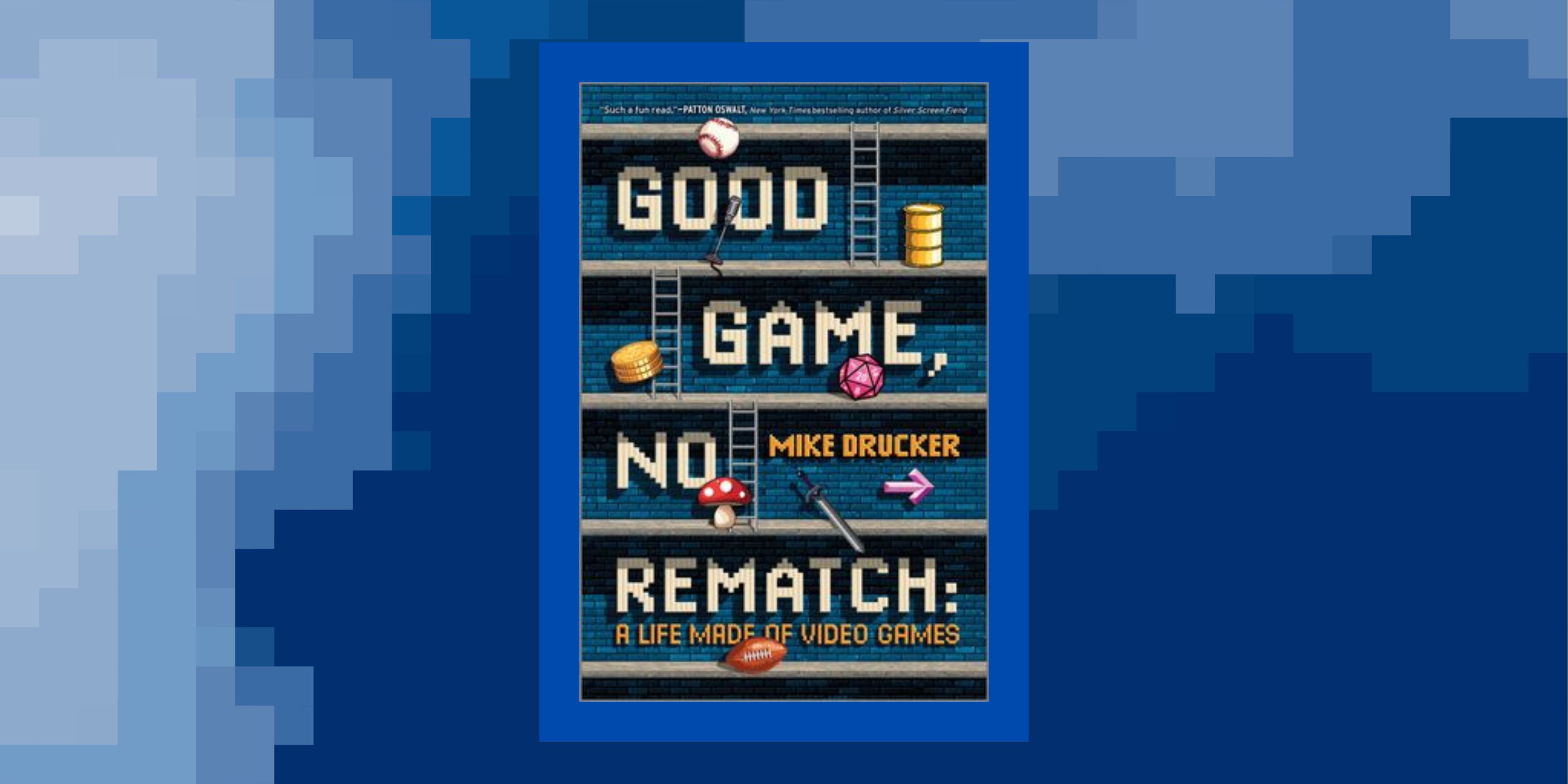 Good Game No Rematch by Mike Drucker