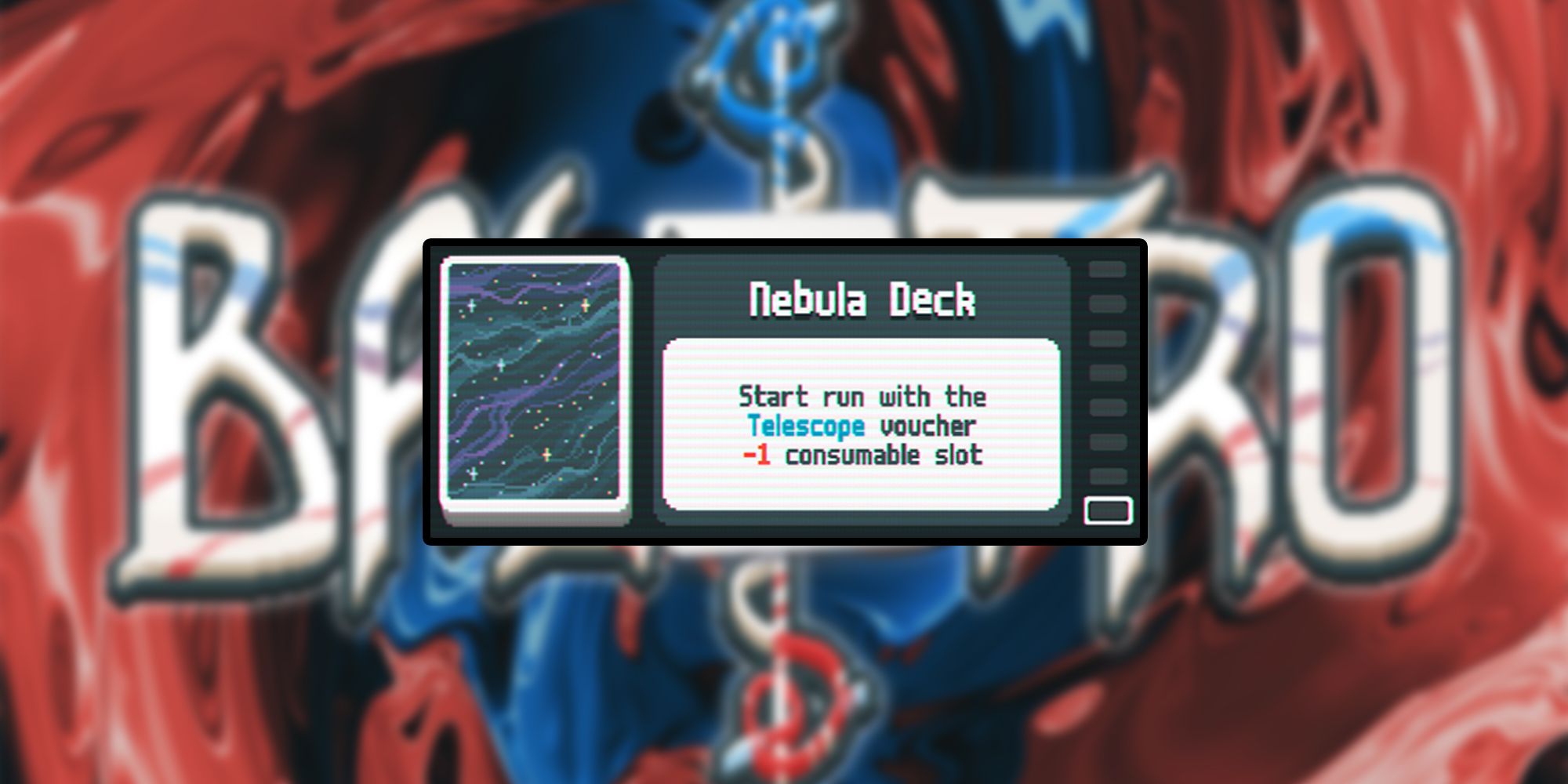 Balatro Nebula Deck - Start run with the Telescope voucher. -1 consumable slot.