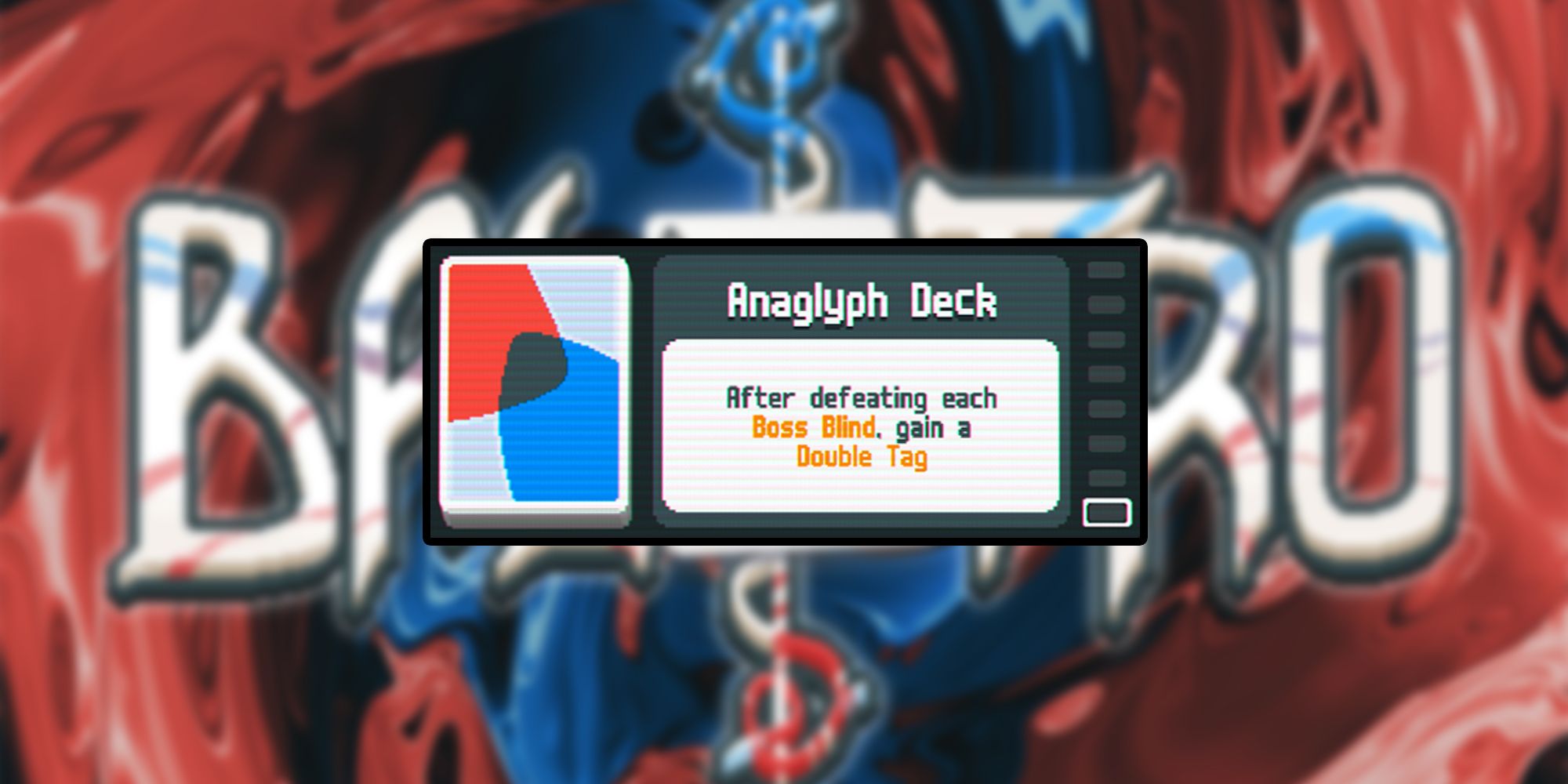 Balatro Anaglyph Deck - After defeating each Boss Blind, gain a Double Tag.