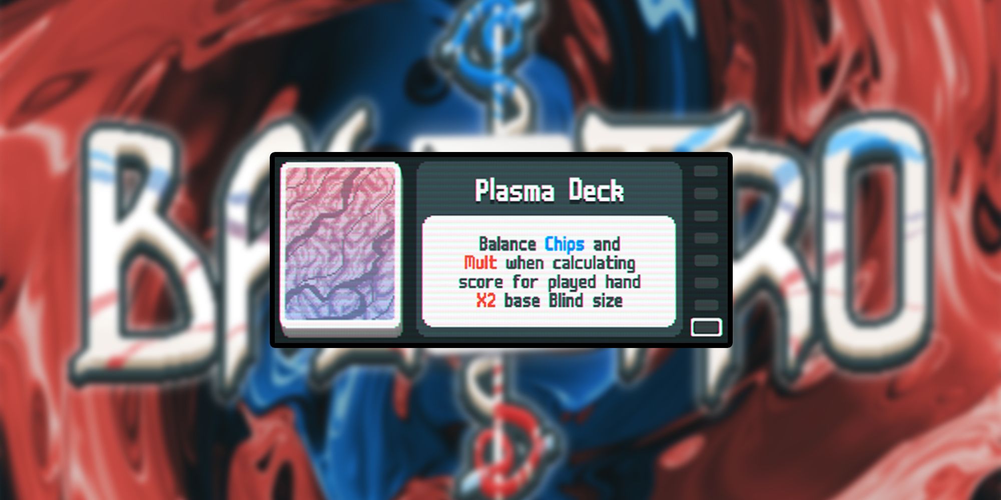 Balatro Plasma Deck - Balance Chips and Mult when calculating score for played hand. x2 base blind size.