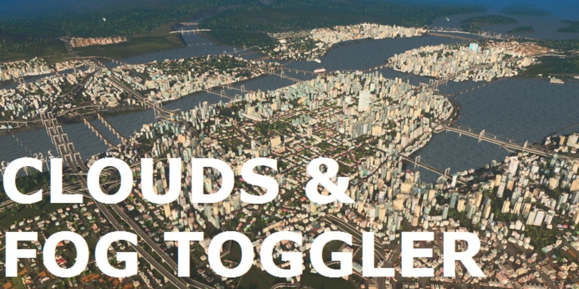 Cities Skylines Clouds and Fog Toggler mod city overlook with the mod name on the image. 