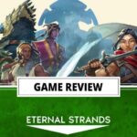 Eternal Strands Review (PC) – Make Way for a New Challenger | The Outerhaven