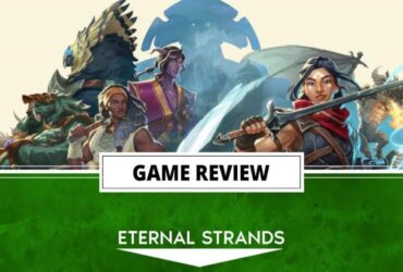 Eternal Strands Review (PC) – Make Way for a New Challenger | The Outerhaven