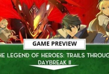 The Legend Of Heroes: Trails Through Daybreak 2 The Final Hands-Off Preview | The Outerhaven