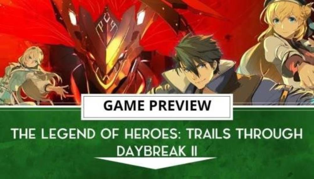 The Legend Of Heroes: Trails Through Daybreak 2 The Final Hands-Off Preview | The Outerhaven