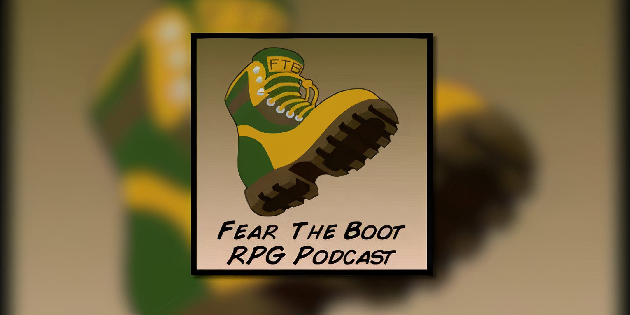 Image of the Fear the Boot RPG Podcast logo on a blurred background