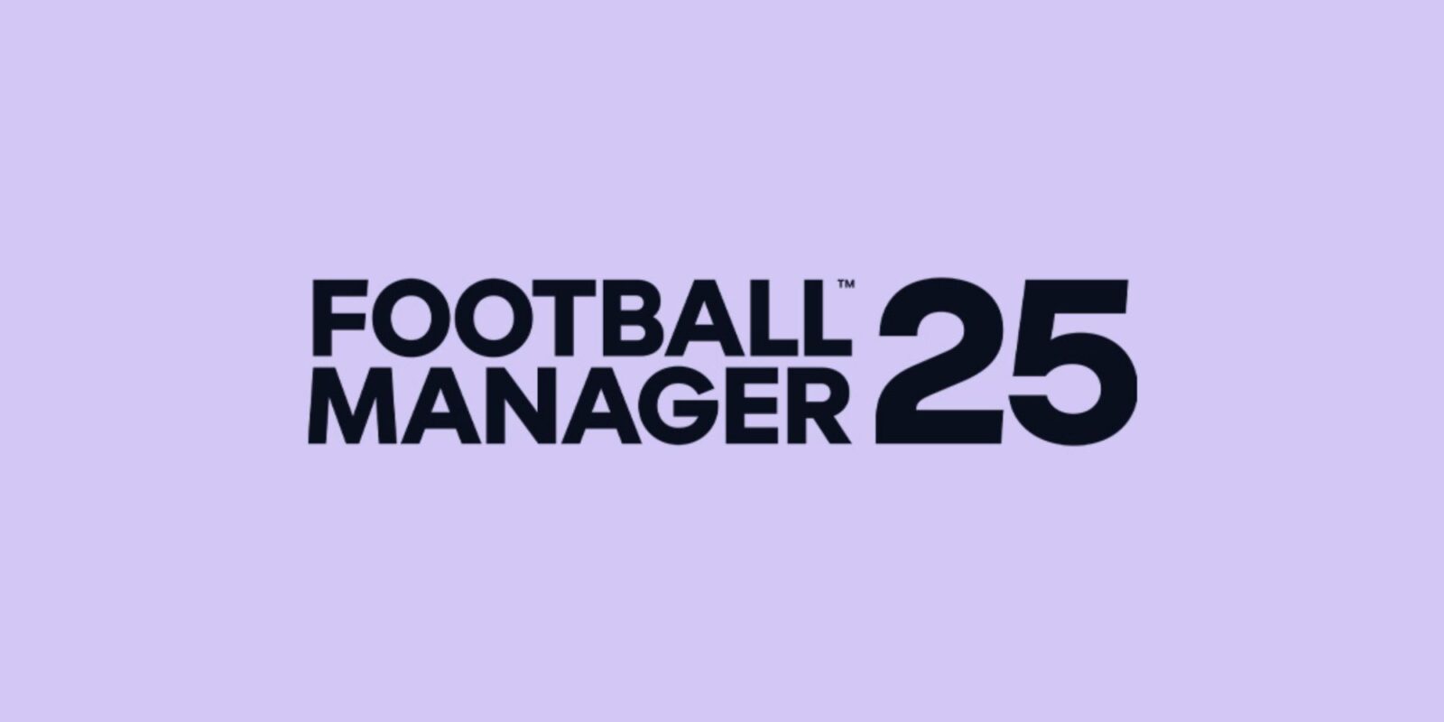 Football Manager 25 Has Been Cancelled