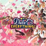 Date Everything Devs Detail Its Origins, Characters, Voice Cast, and More