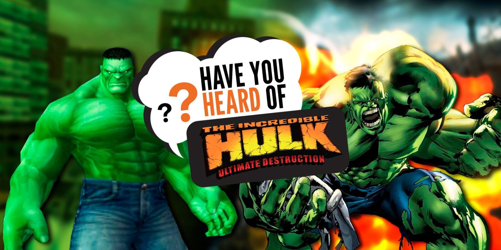 Have You Heard of The Incredible Hulk: Ultimate Destruction?