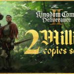 Kingdom Come: Deliverance II sales top two million