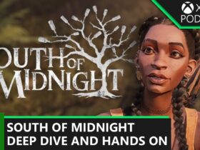 Official Xbox Podcast: Deep Dive and Hands On with South of Midnight