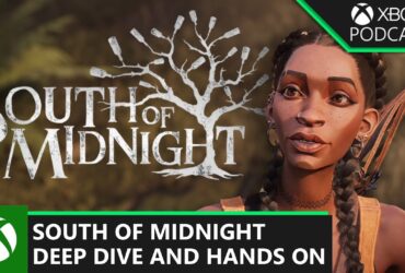 Official Xbox Podcast: Deep Dive and Hands On with South of Midnight