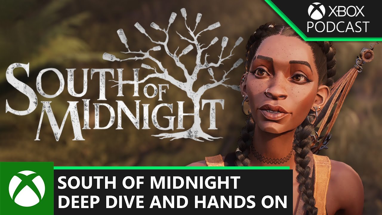 Official Xbox Podcast: Deep Dive and Hands On with South of Midnight