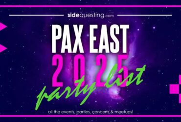 SideQuesting’s ULTIMATE PAX EAST 2025 PARTY LIST