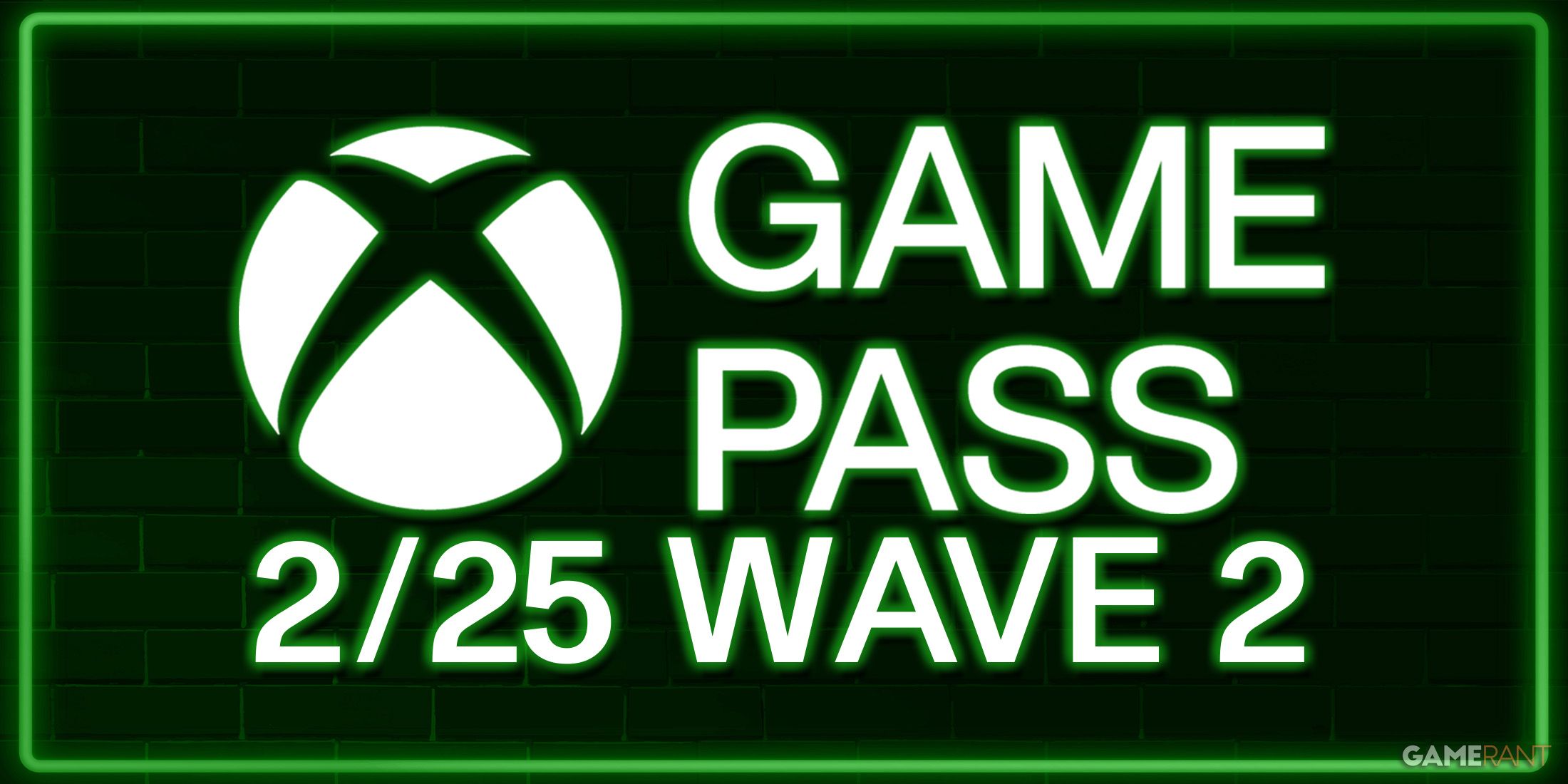 Xbox Game Pass February 2025 Wave 2 Lineup Green Neon Sign 2x1 composite