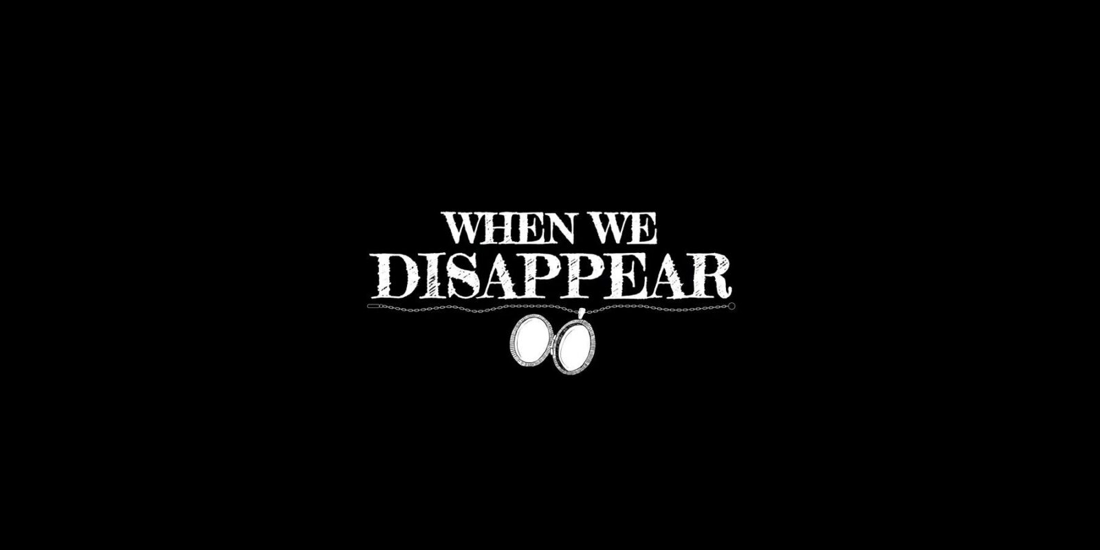 When We Disappear - Official Teaser Trailer