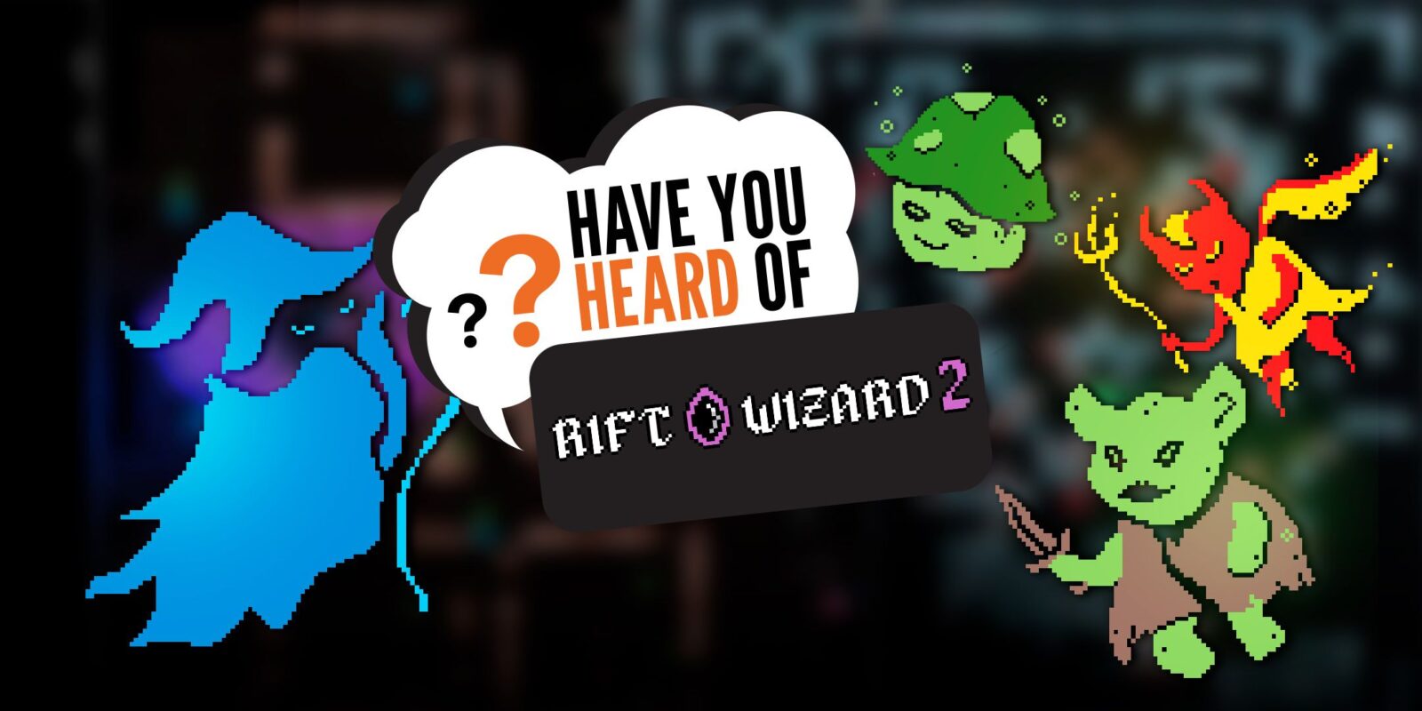 Have You Heard Of Rift Wizard 2?