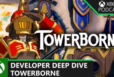 Official Xbox Podcast | Deep(er) Dive Into Towerborne