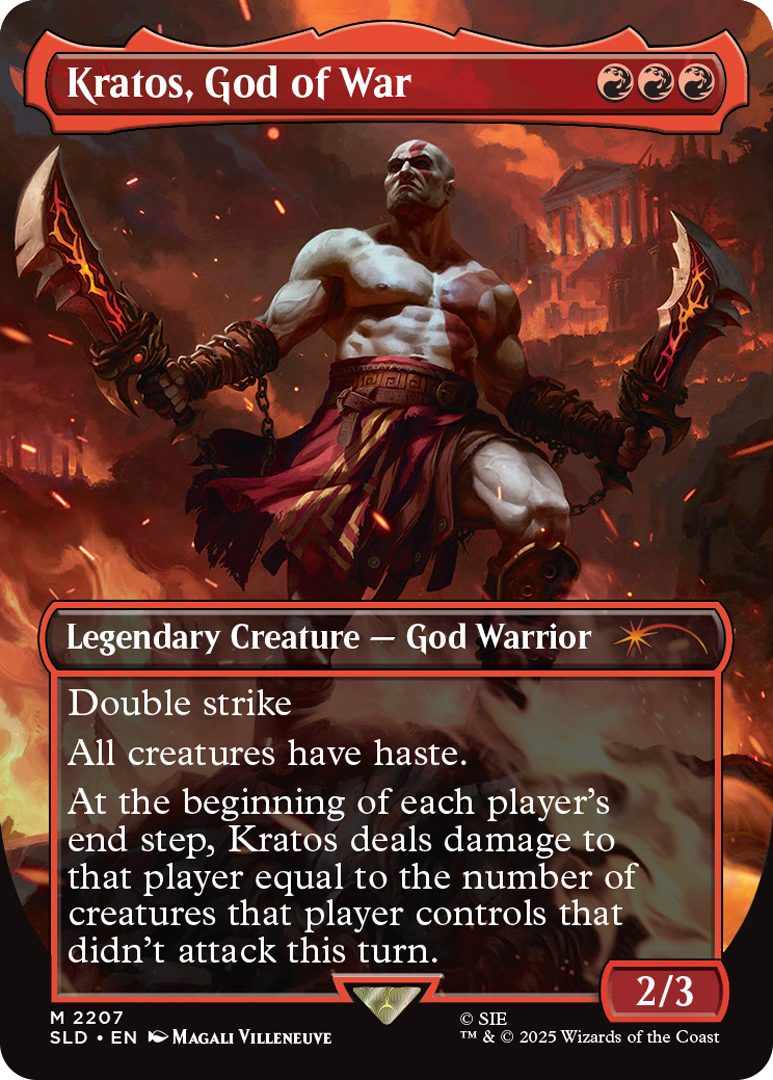 Kratos, God of War Cost: {R}{R}{R} Legendary Creature - God Warrior Double strike All creatures have haste. At the beginning of each player's end step, Kratos deals damage to that player equal to the number of creatures that player controls that didn't attack this turn. Power 2 Toughness 3
