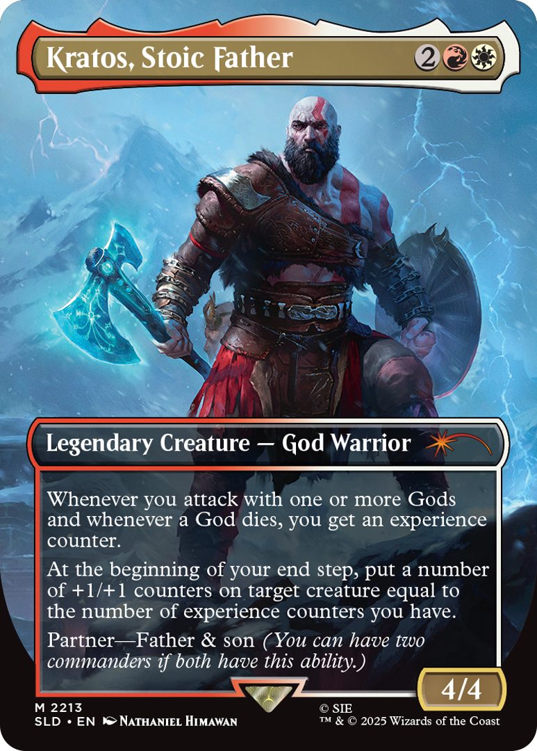 Kratos, Stoic Father Cost: {2}{R}{W} Legendary Creature - God Warrior Whenever you attack with one or more Gods and whenever a God dies, you get an experience counter. At the beginning of your end step, put a number of +1/+1 counters on target creature equal to the number of experience counters you have. Partner-Father & son (You can have two commanders if both have this ability.) Power 4 Toughness 4