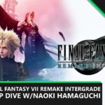 Official Xbox Podcast | Final Fantasy VII Remake Intergrade with Naoki Hamaguchi